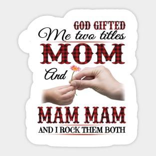 Vintage God Gifted Me Two Titles Mom And Mam Mam Wildflower Hands Flower Happy Mothers Day Sticker